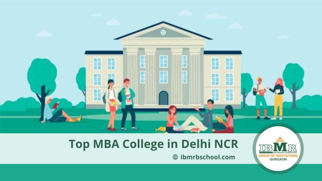 What makes IBMR a Top MBA College in Delhi NCR